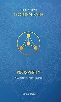Prosperity: A guide to your Pearl Sequence (Gene Keys Golden Path, Band 3)