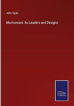 Mormonism: Its Leaders and Designs