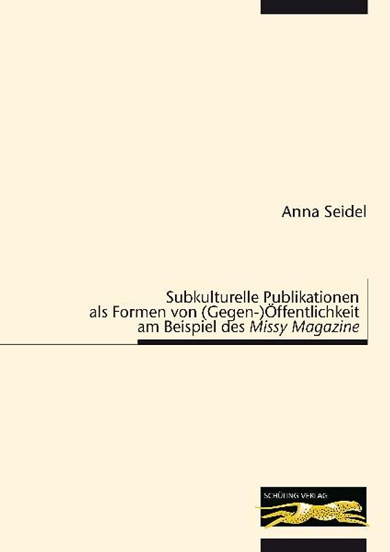 Subkulturelle Publikationen als Formen von (Gegen-)Öffentlichkeit am Beispiel des Missy Magazine