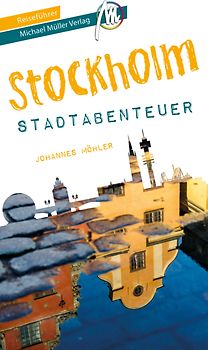 Stockholm - Stadtabenteuer Reiseführer Michael Müller Verlag