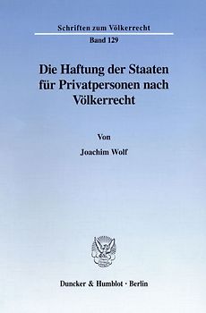 Die Haftung der Staaten für Privatpersonen nach Völkerrecht.
