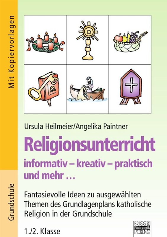 Religionsunterricht / 1./2. Klasse - Fantasievolle Ideen zu ausgewählten Themen des Grundlagenplans