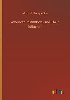 American Institutions and Their Influence
