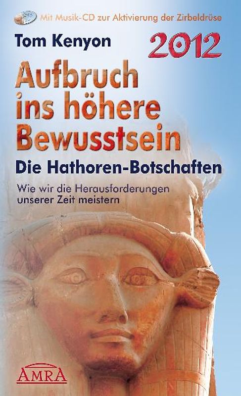 Aufbruch ins höhere Bewusstsein. Die Hathor-Botschaften