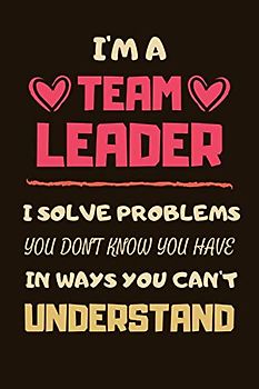 Team Leader Gifts: Lined Notebook Journal Paper Blank, a Gift for Team Leader to Write in (Volume 1)