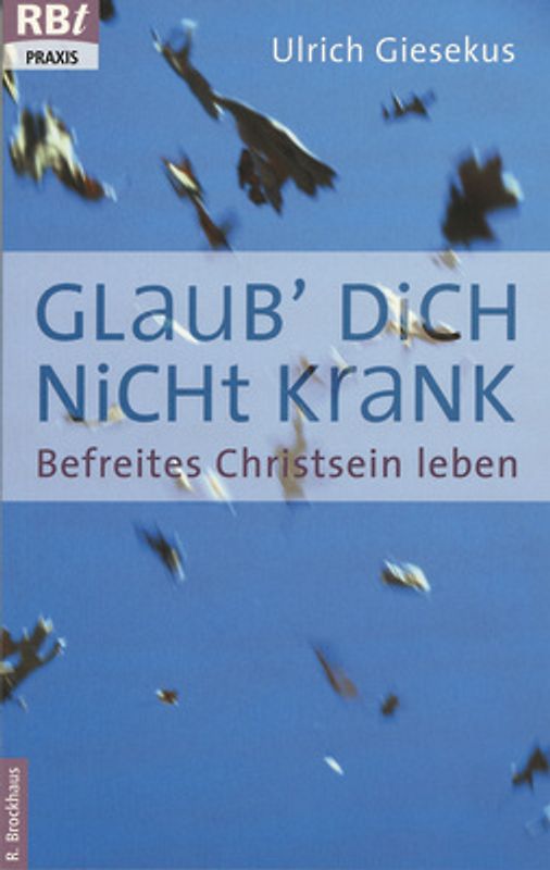 Glaub dich nicht krank