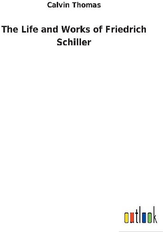The Life and Works of Friedrich Schiller