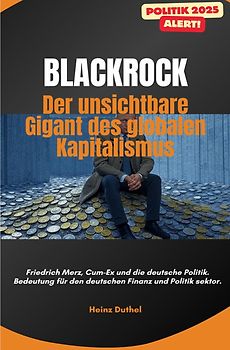 „BlackRock: Der unsichtbare Gigant des globalen Kapitalismus“
