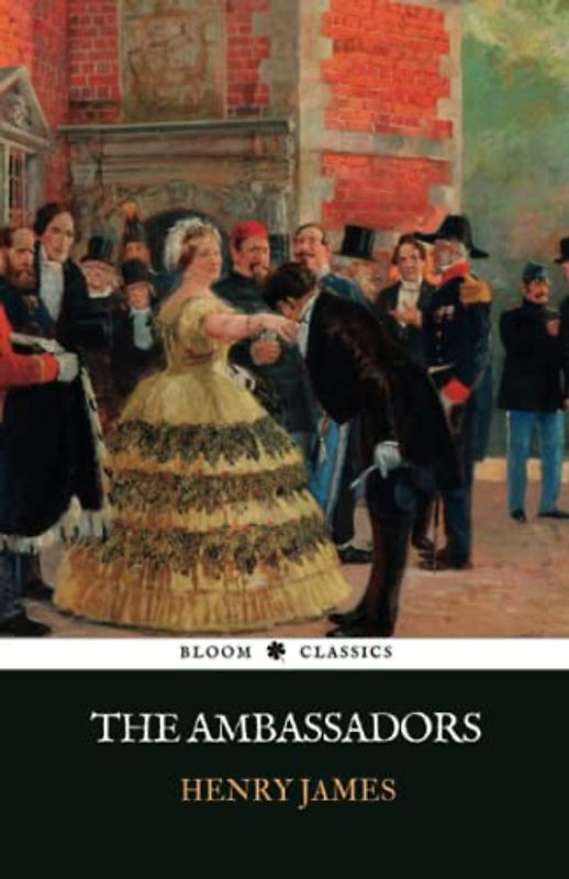 The Ambassadors: A Henry James 1903 Classic Novel (Annotated)