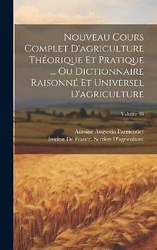 Nouveau Cours Complet D'agriculture Théorique Et Pratique ... Ou Dictionnaire Raisonné Et Universel D'agriculture; Volume 10