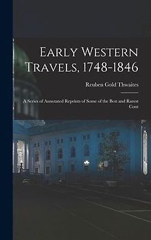 Early Western Travels, 1748-1846