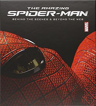 The Amazing Spider-Man: Behind the Scenes and Beyond the Web - Marvel Comics