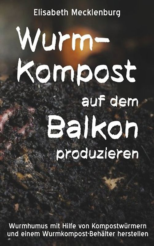 Wurm-Kompost auf dem Balkon produzieren