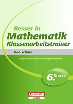 Besser in der Sekundarstufe I - Mathematik - Realschule: Klassenarbeitstrainer / 6. Schuljahr - Übungsbuch mit separatem Lösungsheft (20 S.)