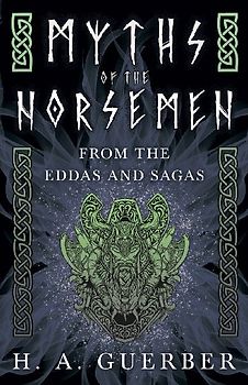 Myths of the Norsemen - From the Eddas and Sagas