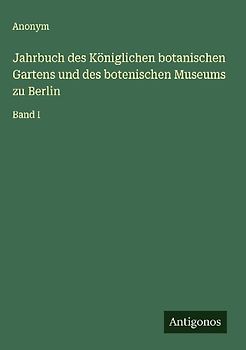 Jahrbuch des Königlichen botanischen Gartens und des botenischen Museums zu Berlin