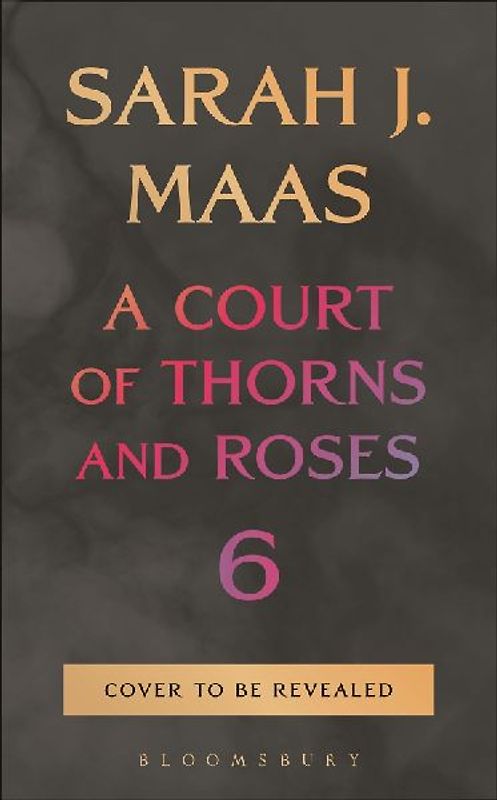 A Court of Thorns and Roses 6