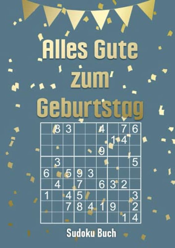 Alles Gute zum Geburtstag - Sudoku Buch: Geburtstagsgeschenk für Rätselfreunde - Großdruck Rätselheft - 200 Rätsel leicht bis schwer