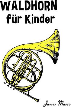 Waldhorn für Kinder: Weihnachtslieder, Klassische Musik, Kinderlieder, Traditionelle Lieder und Volkslieder! - Marcó, Javier