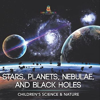 Stars, Planets, Nebulae, and Black Holes | Children's Science & Nature