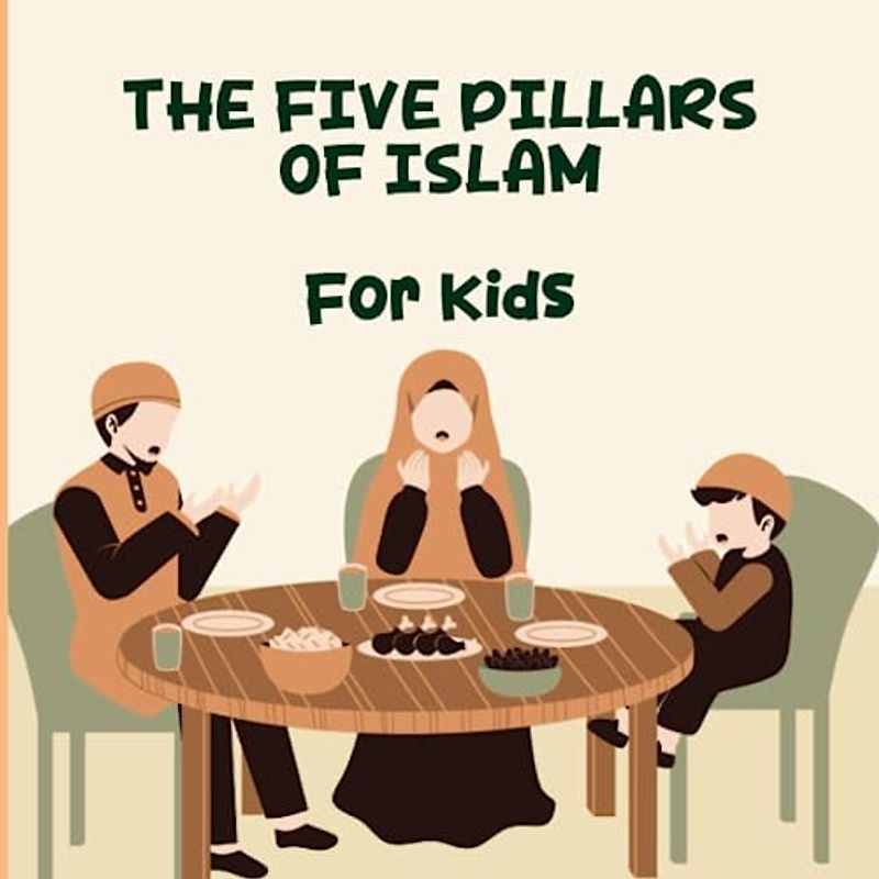 The 5 Pillars of Islam for Kids — Easy to Learn for Children: Simple Teachings for Kids with Illustrations, Teach Your Children Islam