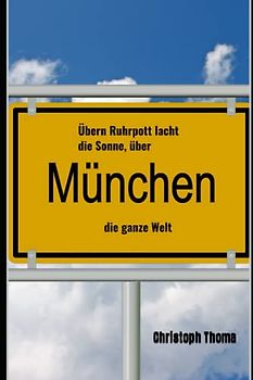Übern Ruhrpott lacht die Sonne, über München die ganze Welt