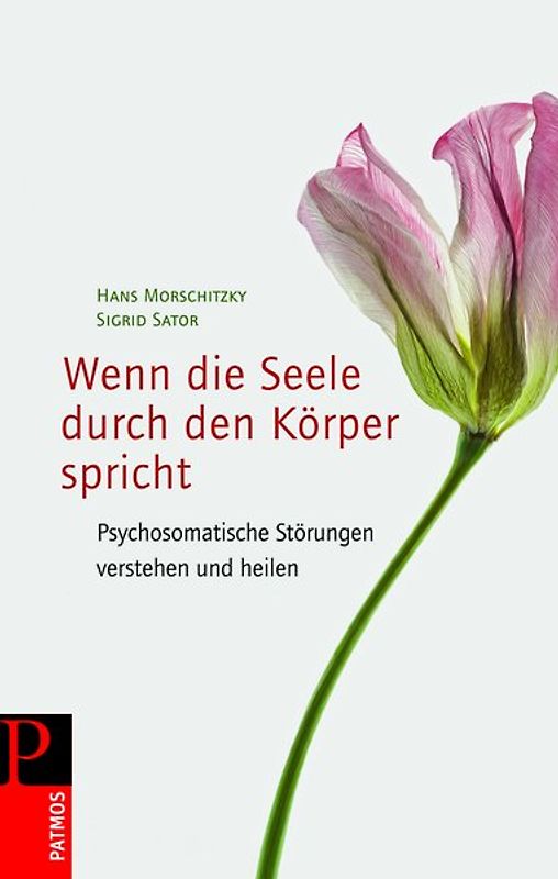 Wenn die Seele durch den Körper spricht. Psychosomatische Störungen verstehen und heilen