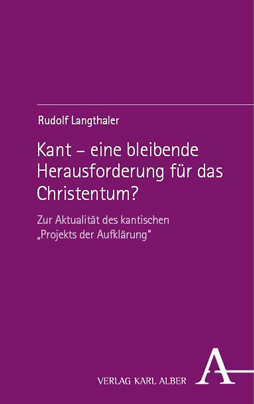 Kant – eine bleibende Herausforderung für das Christentum?