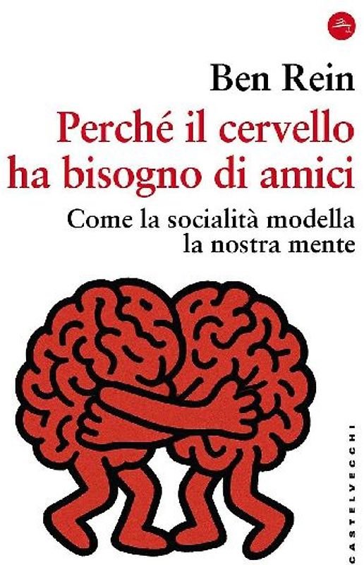 Perché il cervello ha bisogno di amici. Come la socialità modella la nostra mente