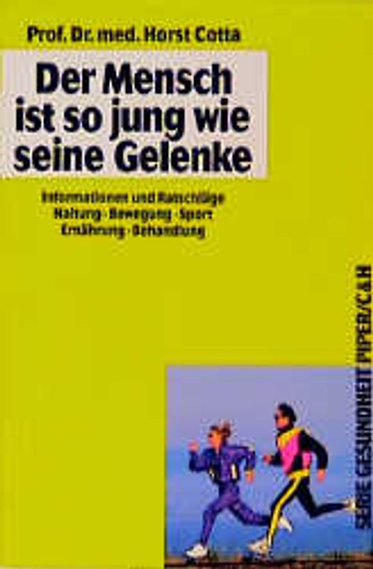 Der Mensch ist so jung wie seine Gelenke. Informationen und Ratschläge. Haltung - Bewegung - Sport - Ernährung - Behandlung
