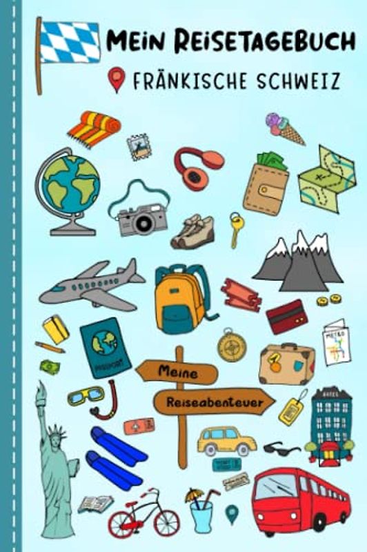Reisetagebuch für Kinder Fränkische Schweiz: Deutschland Urlaubstagebuch zum Ausfüllen,Eintragen,Malen,Einkleben für Ferien & Urlaub A5, ... Kinder Buch für Reise & unterwegs