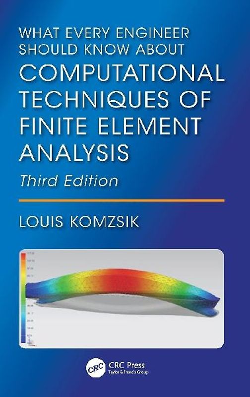 What Every Engineer Should Know About Computational Techniques of Finite Element Analysis
