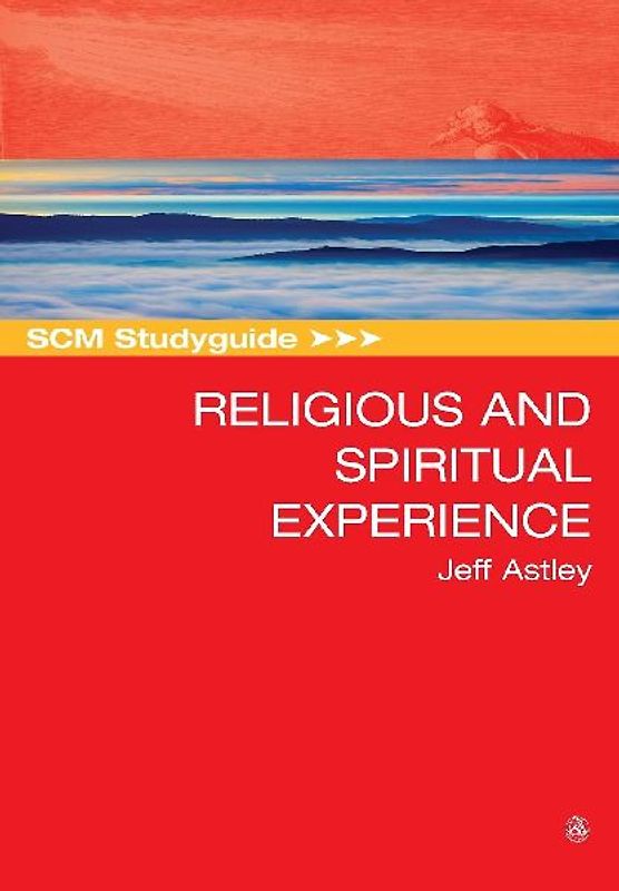 SCM Studyguide to Religious and Spiritual Experience