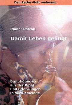 Den Retter-Gott ranlassen / Damit Leben gelingt