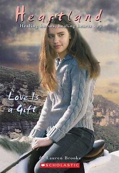 Love Is a Gift (Heartland, Bd. 15 (Scholastic Paperback)) - Lauren Brooke
