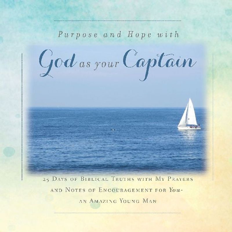 There is Purpose and Hope with God as Your Captain