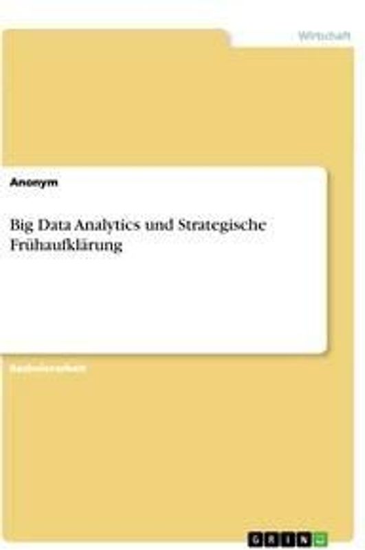 Big Data Analytics und Strategische Frühaufklärung