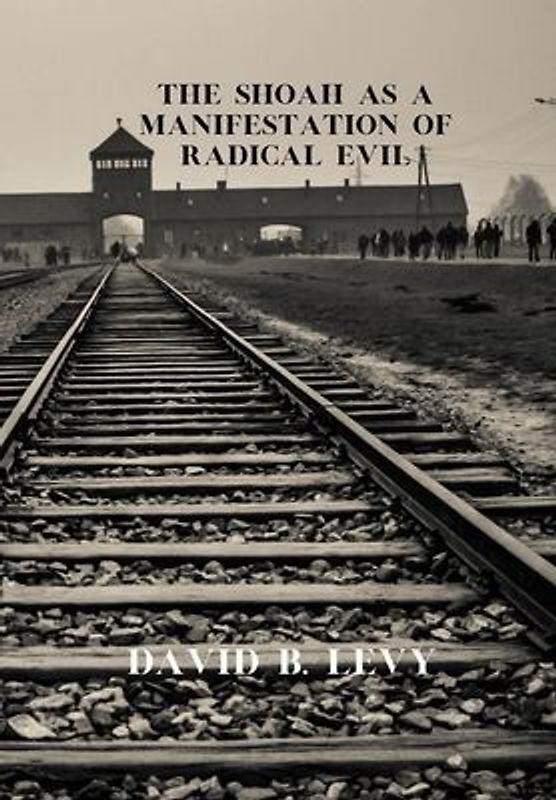 The Shoah as a Manifestation of Radical Evil