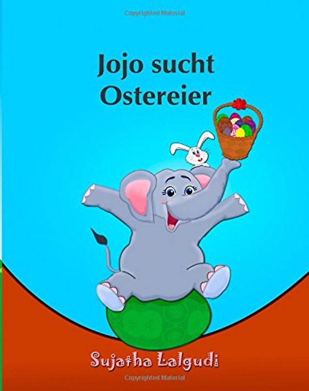 Kinderbuch: Jojo sucht Ostereier: Abenteuergeschichten für kinder: kinderbuch elefanten. Illustrierte Kinderbuch Bilderbuch. Kinderbücher Sammlung (Kinderbücher elefanten: Für Frühkindliches Lernen ) - Lalgudi, Sujatha