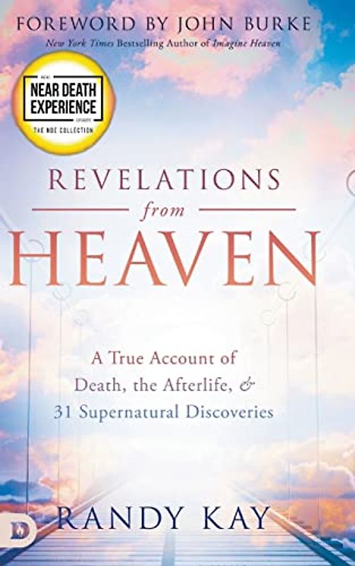 Revelations from Heaven: A True Account of Death, the Afterlife, and 31 Supernatural Discoveries