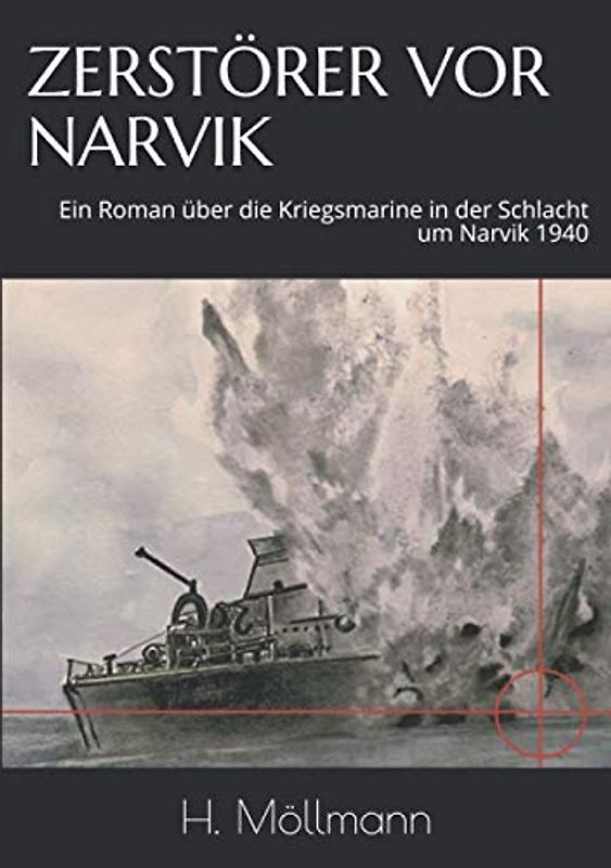 ZERSTÖRER VOR NARVIK: Ein Roman über die Kriegsmarine in der Schlacht um Narvik 1940