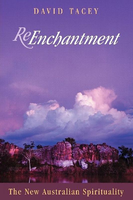 REENCHANTMENT NEW AUS SPIRITUALITY