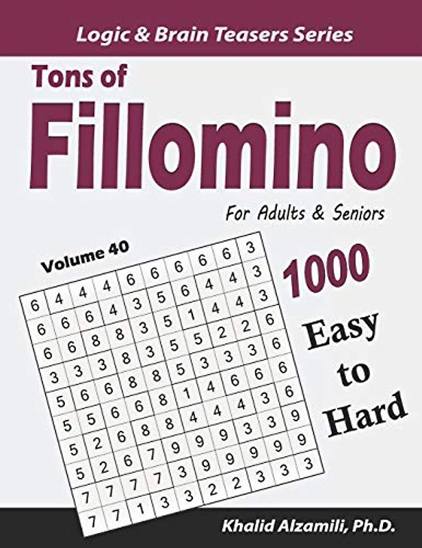 Tons of Fillomino for Adults & Seniors: 1000 Easy to Hard Puzzles (10x10) (Logic & Brain Teasers Series, Band 40)
