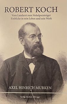Robert Koch Vom Landarzt zum Nobelpreisträger