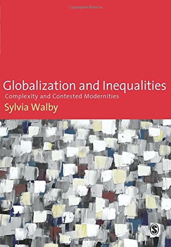 Globalization and Inequalities: Complexity and Contested Modernities - Sylvia Walby
