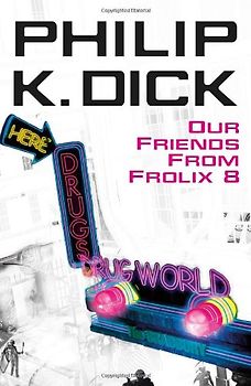 Our Friends From Frolix 8 (GollanczF.) - Philip K. Dick