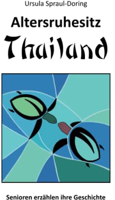 Altersruhesitz Thailand: Senioren erzählen ihre Geschichte