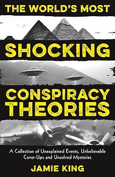 The World's Most Shocking Conspiracy Theories
