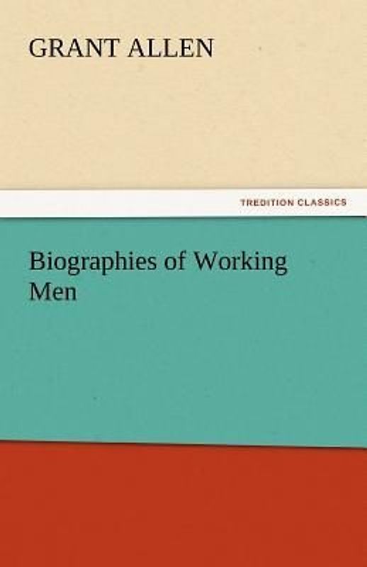 Biographies of Working Men