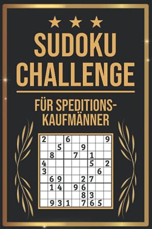 SUDOKU Challenge für Speditionskaufmänner: Sudoku Buch I 300 Rätsel inkl. Anleitungen & Lösungen I Leicht bis Schwer I A5 I Tolles Geschenk für Speditionskaufmänner
